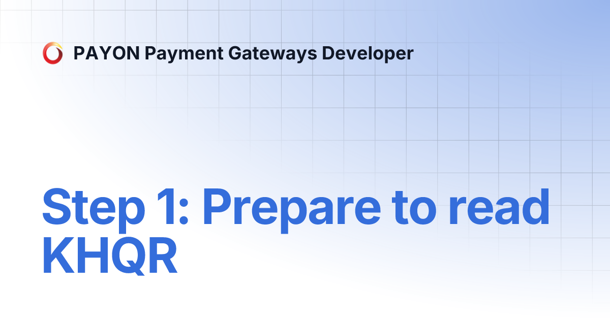 Step 1: Prepare to read KHQR | PAYON Payment Gateways Developer